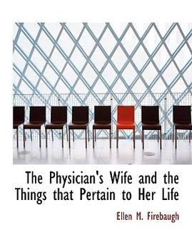 The Physician's Wife and the Things That Pertain to Her Life