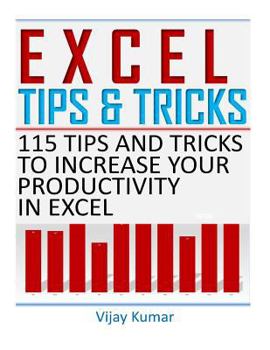 Paperback Excel Tips and Tricks: 115 Tips and Tricks to increase your productivity in Excel Book