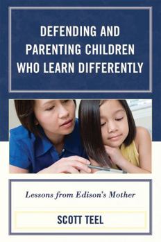 Paperback Defending and Parenting Children Who Learn Differently: Lessons from Edison's Mother Book