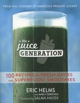 Paperback The Juice Generation: 100 Recipes for Fresh Juices and Superfood Smoothies Book