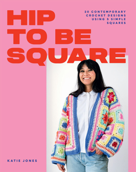 Paperback Hip to Be Square: 20 Contemporary Crochet Designs Using 5 Simple Squares Book