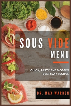 Paperback Sous Vide Menu: Quick, Tasty And Modern Everyday Recipes Book