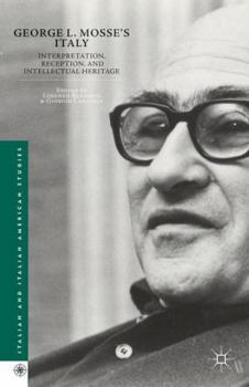 Hardcover George L. Mosse's Italy: Interpretation, Reception, and Intellectual Heritage Book
