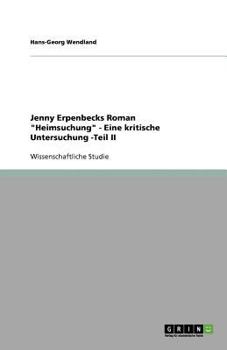 Paperback Jenny Erpenbecks Roman "Heimsuchung" - Eine kritische Untersuchung -Teil II [German] Book