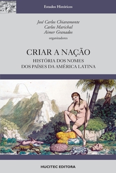 Paperback Criar a nação: história dos nomes dos países da América Latina [Portuguese] Book