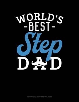Paperback World's Best Step Dad: Monthly Bill Planner & Organizer Book
