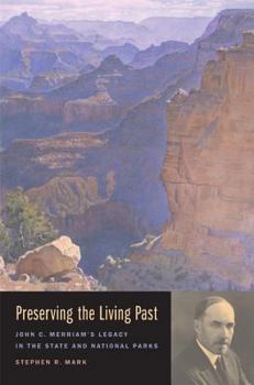 Hardcover Preserving the Living Past: John C. Merriam's Legacy in the State and National Parks Book