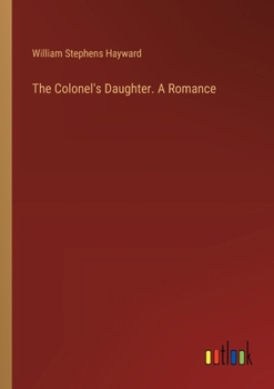 Paperback The Colonel's Daughter. A Romance Book