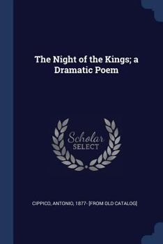 Paperback The Night of the Kings; a Dramatic Poem Book