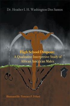Paperback High School Dropout: a Qualitative Interpretive Study of African American Males Book