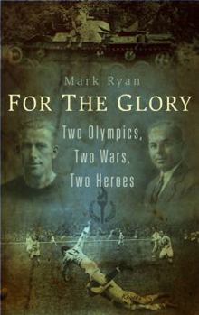 Hardcover For the Glory: Two Olympics, Two Wars, Two Heroes Book