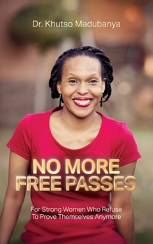 Paperback No More Free Passes, For Strong Women Who Refuse To Prove Themselves Anymore Book