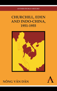 Hardcover Churchill, Eden and Indo-China, 1951-1955 Book