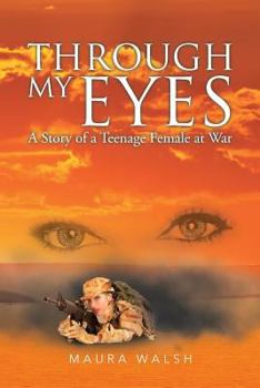 Paperback Through My Eyes: A Story of a Teenage Female at War Book