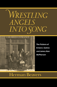 Wrestling Angels into Song: The Fictions of Ernest J. Gaines and James Alan McPherson (Penn Studies in Contemporary American Fiction)