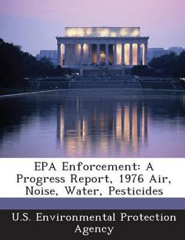 Paperback EPA Enforcement: A Progress Report, 1976 Air, Noise, Water, Pesticides Book