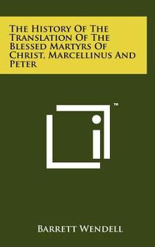 The History of the Translation of the Blessed Martyrs of Christ, Marcellinus and Peter