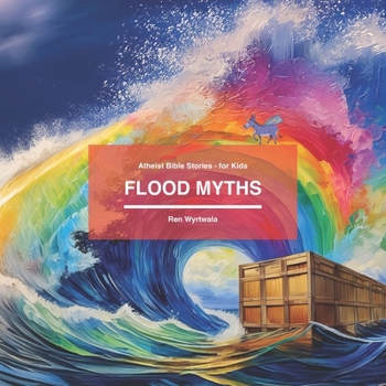 Flood Myths: Atheist Bible Stories for Kids