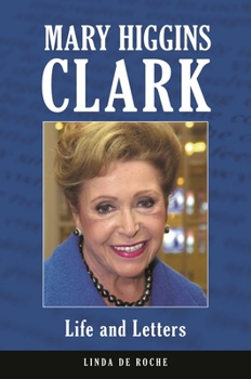 Hardcover Mary Higgins Clark: Life and Letters Book