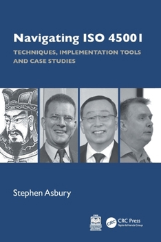 Paperback Navigating ISO 45001: Techniques, Implementation Tools and Case Studies Book