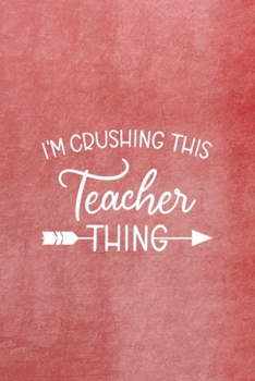 Paperback I'm Crushing This Teacher Thing: All Purpose 6x9 Blank Lined Notebook Journal Way Better Than A Card Trendy Unique Gift Red Texture Teacher Book