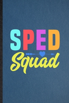 Paperback Sped Squad: Lined Notebook For Special Education. Funny Ruled Journal For Sped Teacher Educator. Unique Student Teacher Blank Comp Book