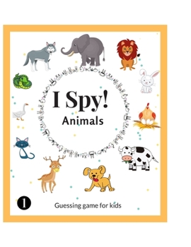 Paperback I Spy Animals: Activity Book For Kids Ages 2-6 Years Old, A Fun Guessing Game and Picture Puzzle, Toddler Educational Learning Book, Book