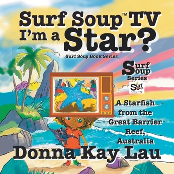 Paperback Surf Soup TV I'm a Star?: A Starfish from the Great Barrier Reef, Australia [Large Print] Book