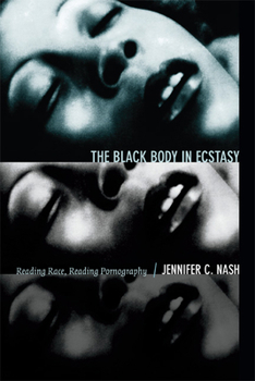 Paperback The Black Body in Ecstasy: Reading Race, Reading Pornography Book