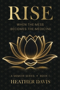 RISE: When The Mess Becomes The Medicine