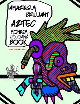 Paperback Amazingly Brilliant Aztec Monkey Coloring Book
