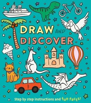 Paperback Draw and Discover: Step by Step Instructions and Fun Facts! Book