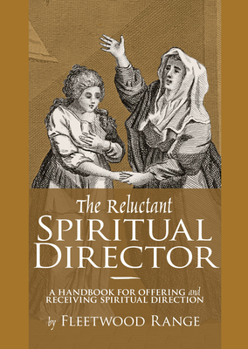 Paperback The Reluctant Spiritual Director: A Handbook for Offering and Receiving Spiritual Direction Book