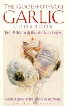 Paperback The Good-For-You Garlic Cookbook Book