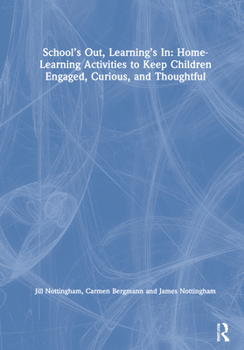 Hardcover School's Out, Learning's In: Home-Learning Activities to Keep Children Engaged, Curious, and Thoughtful Book