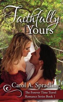 Faithfully Yours - Book #1 of the Forever Time Travel Romance Series