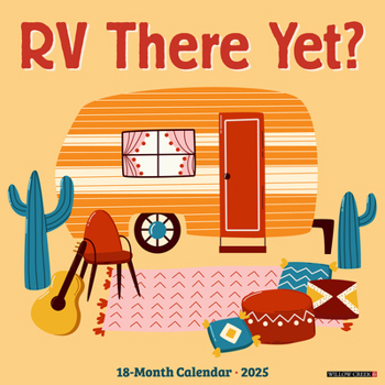 Calendar RV There Yet? 2025 12 X 12 Wall Calendar Book