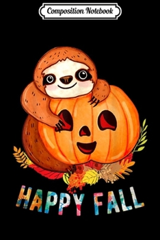 Paperback Composition Notebook: Happy Fall Cute Sloth Glasses Scarf Hugging a Pumpkin Journal/Notebook Blank Lined Ruled 6x9 100 Pages Book