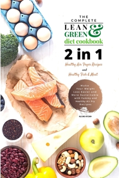 The Complete Lean and Green Diet Cookbook: 2 in 1