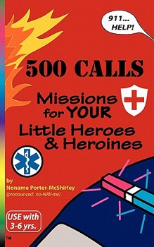 Paperback 500 Calls: Missions for YOUR Little Heroes and Heroines Book