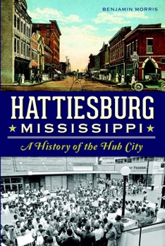 Paperback Hattiesburg, Mississippi: A History of the Hub City Book