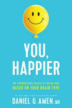 Hardcover You, Happier: The 7 Neuroscience Secrets of Feeling Good Based on Your Brain Type Book