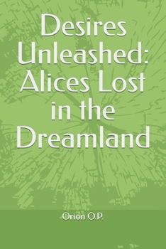 Paperback Desires Unleashed: Alices Lost in the Dreamland Book