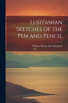 Paperback Lusitanian Sketches of the Pen and Pencil Book