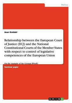 Paperback Relationship between the European Court of Justice and the National Constitutional Courts. The control of legislative competences of the European Unio Book