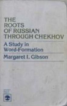 Paperback The Roots of Russian Through Chekhov: A Study in Word-Formation Book
