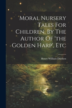 Paperback Moral Nursery Tales For Children, By The Author Of 'the Golden Harp', Etc Book