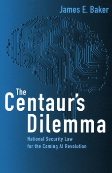 Paperback The Centaur's Dilemma: National Security Law for the Coming AI Revolution Book