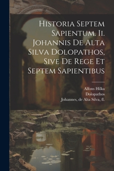 Paperback Historia Septem Sapientum. Ii. Johannis De Alta Silva Dolopathos, Sive De Rege Et Septem Sapientibus [Latin] Book