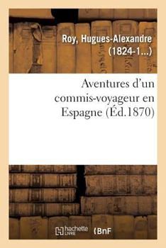 Paperback Aventures d'Un Commis-Voyageur En Espagne [French] Book